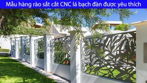 Mẫu hàng rào sắt cắt CNC lá bạch đàn được nhiều khách hàng yêu thích