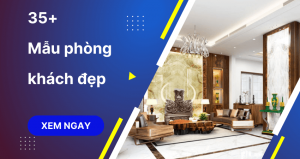 Mẫu phòng khách đẹp và sang trọng