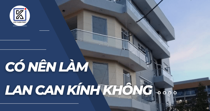 Có nên làm lan can kính cường lực không